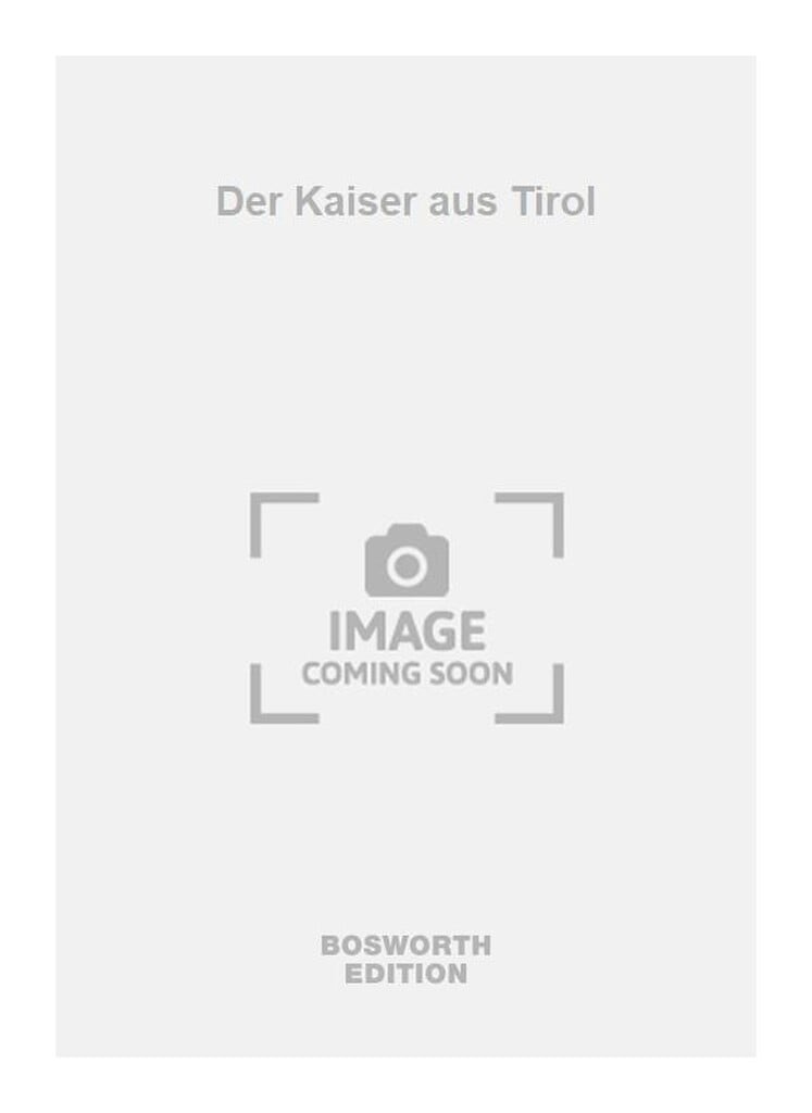 Der Kaiser aus Tirol
